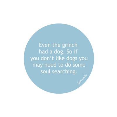 "Even The Grinch Had a Dog" Sticker