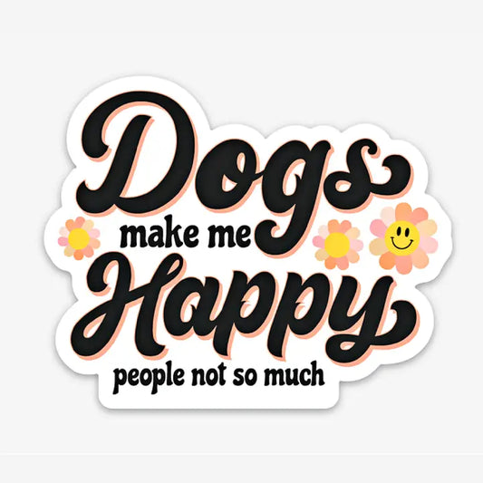 "Dogs Make Me Happy" Sticker