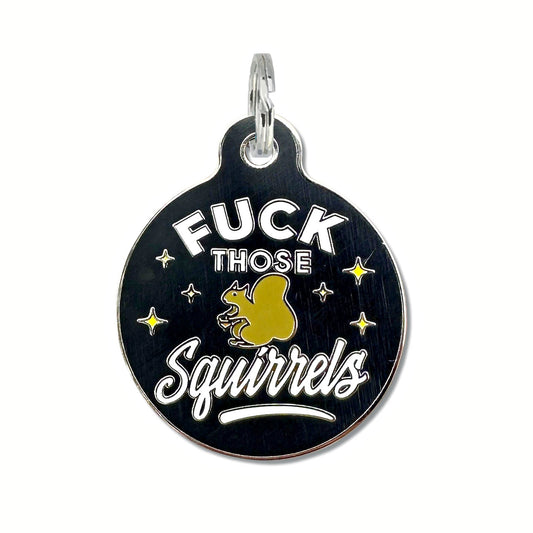 Bad Tag "F*ck Those Squirrels" - Dog ID Tag & Collar Charm